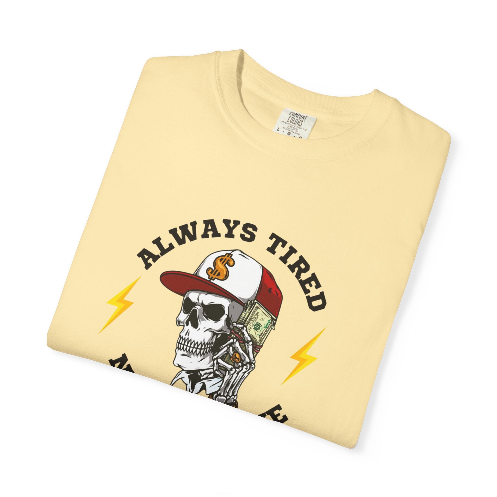 Always Tired Never Broke Skull T-Shirt