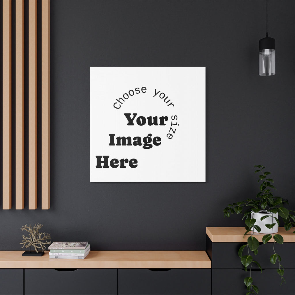 Custom Satin Canvas, Stretched Pick your Size - Send us your Image