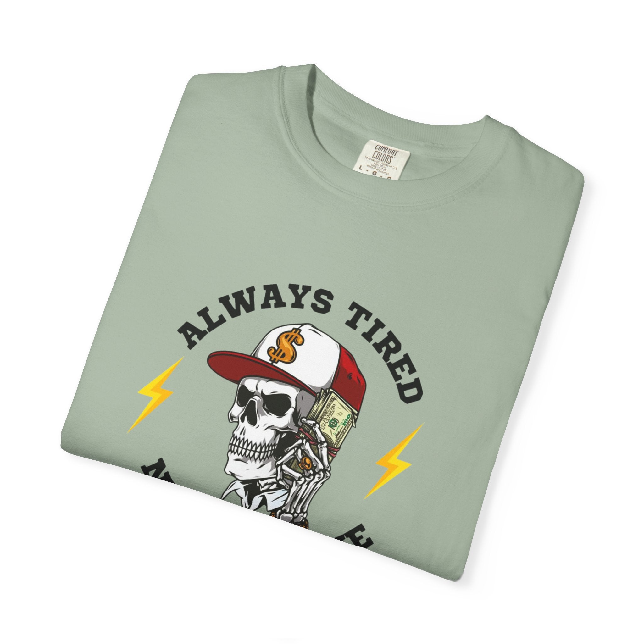 Always Tired Never Broke Skull T-Shirt