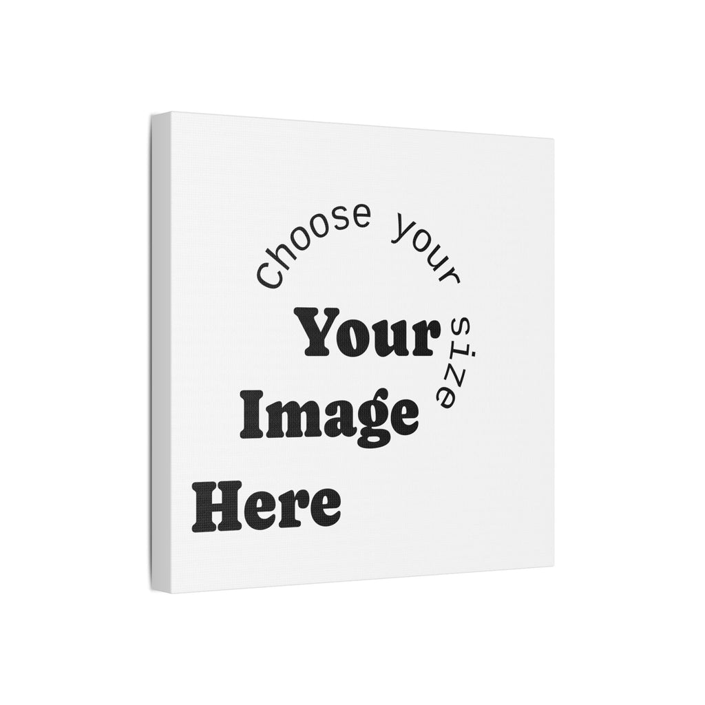 Custom Satin Canvas, Stretched Pick your Size - Send us your Image