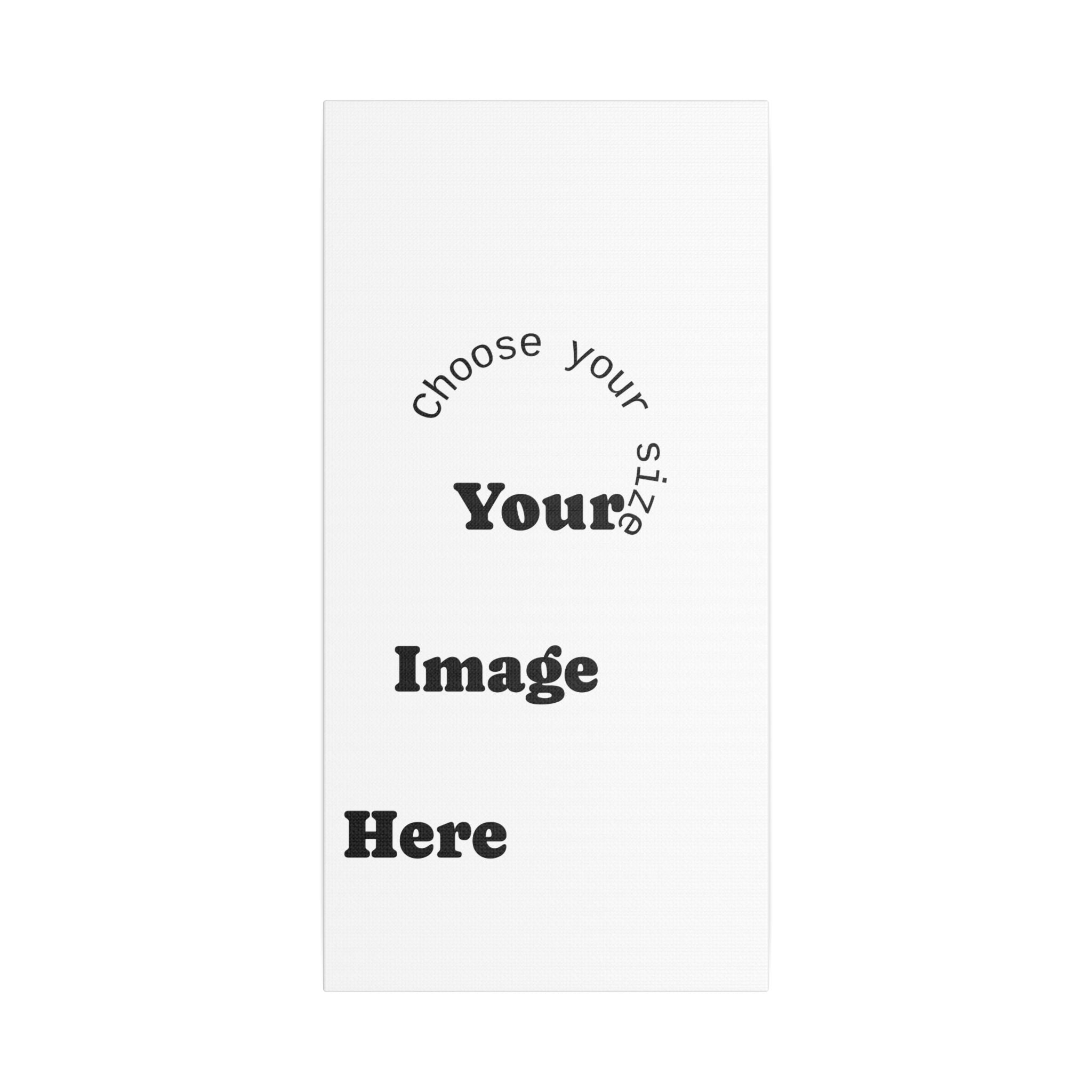 Custom Satin Canvas, Stretched Pick your Size - Send us your Image