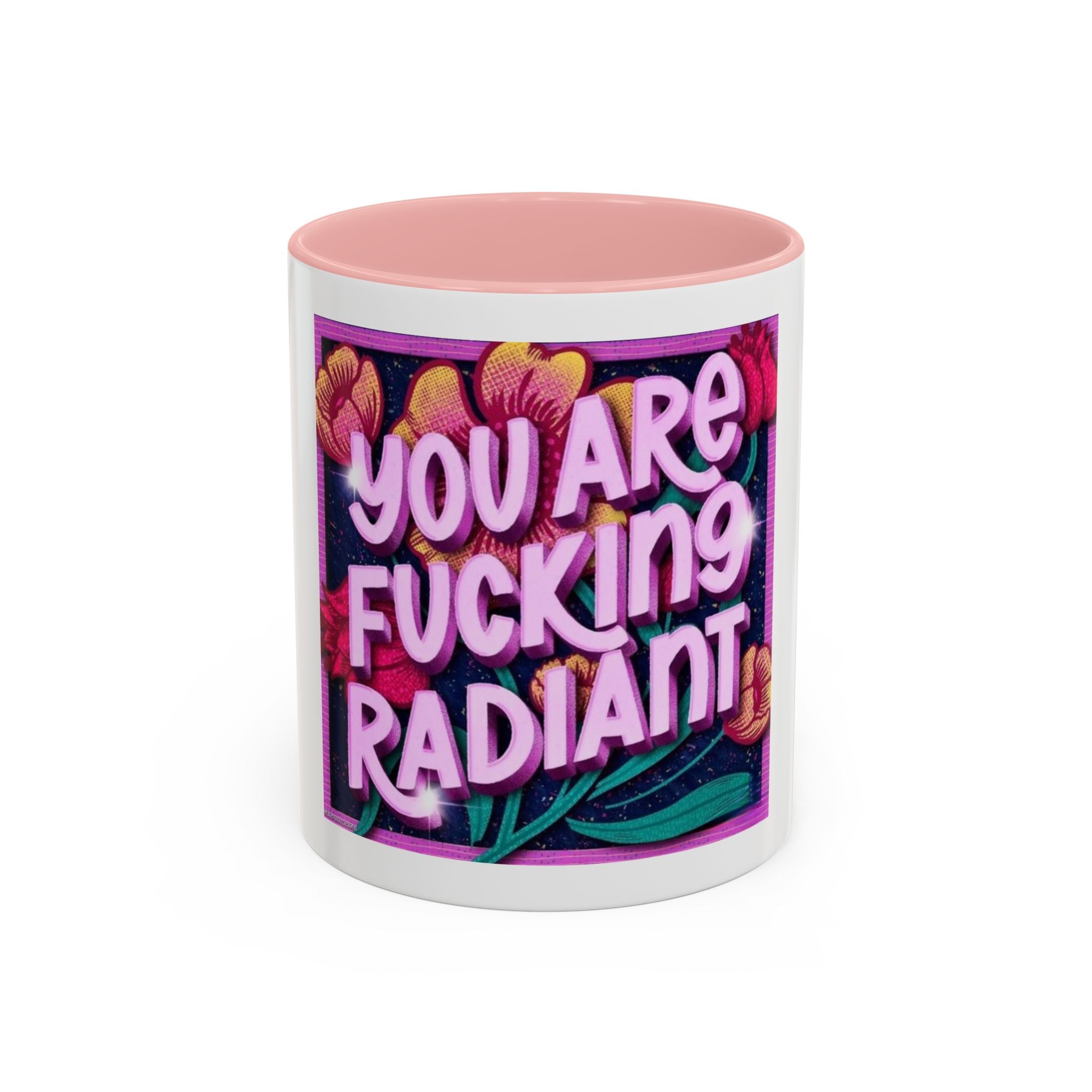 You Are Radiant Coffee Mug (11oz)