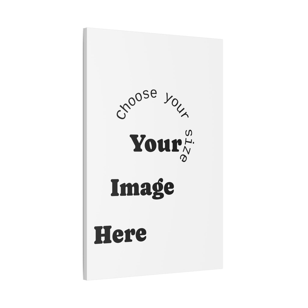Custom Satin Canvas, Stretched Pick your Size - Send us your Image