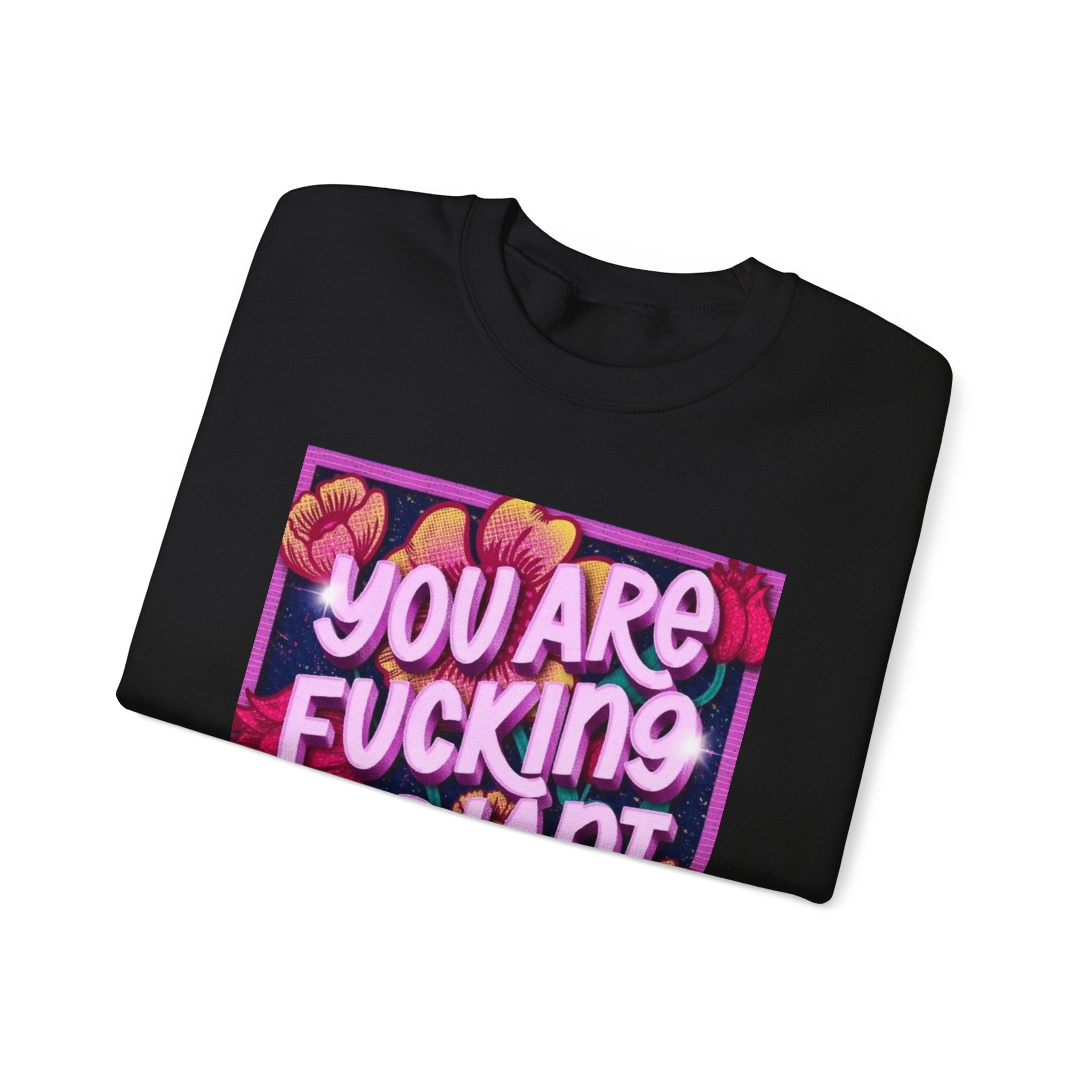 You are F****** Radiant Unisex Heavy Crewneck Sweatshirt
