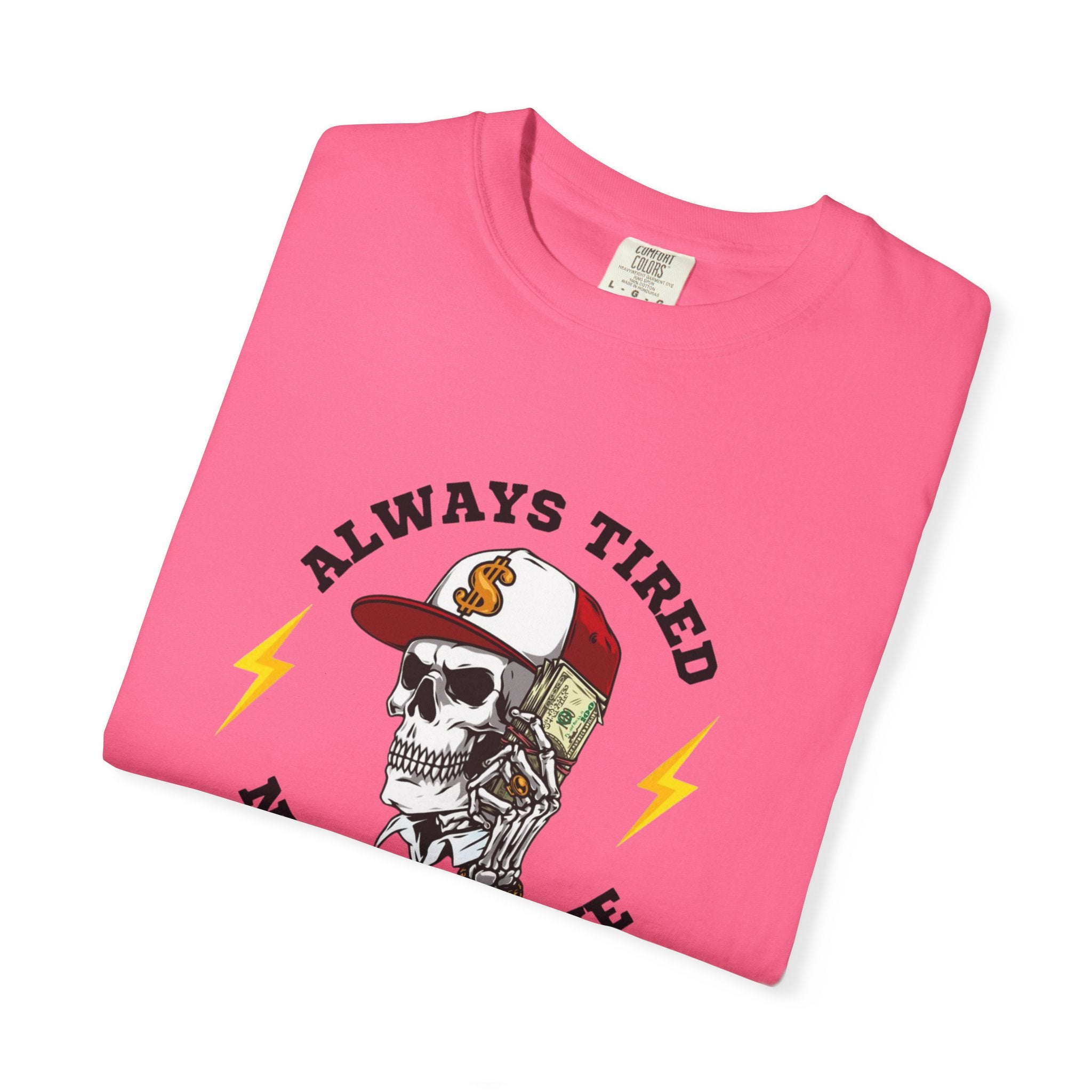 Always Tired Never Broke Skull T-Shirt