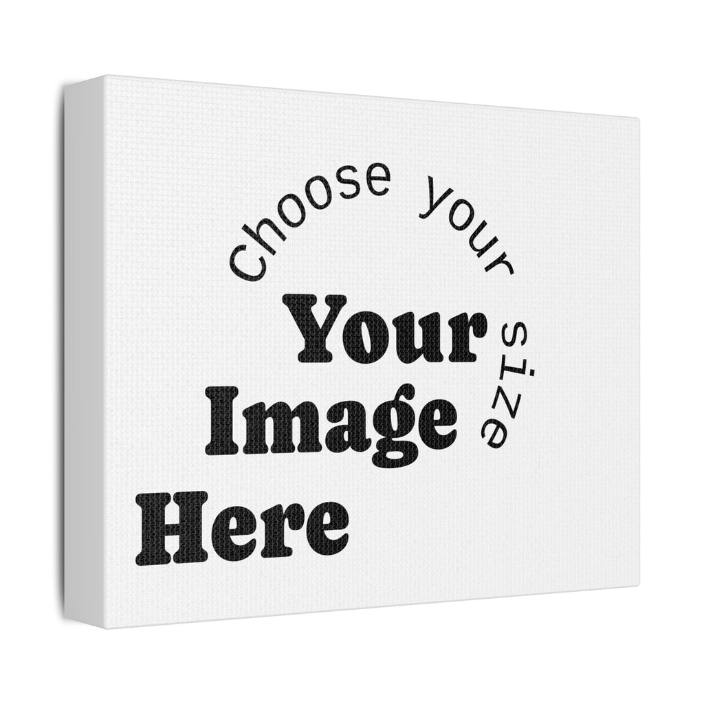 Custom Satin Canvas, Stretched Pick your Size - Send us your Image