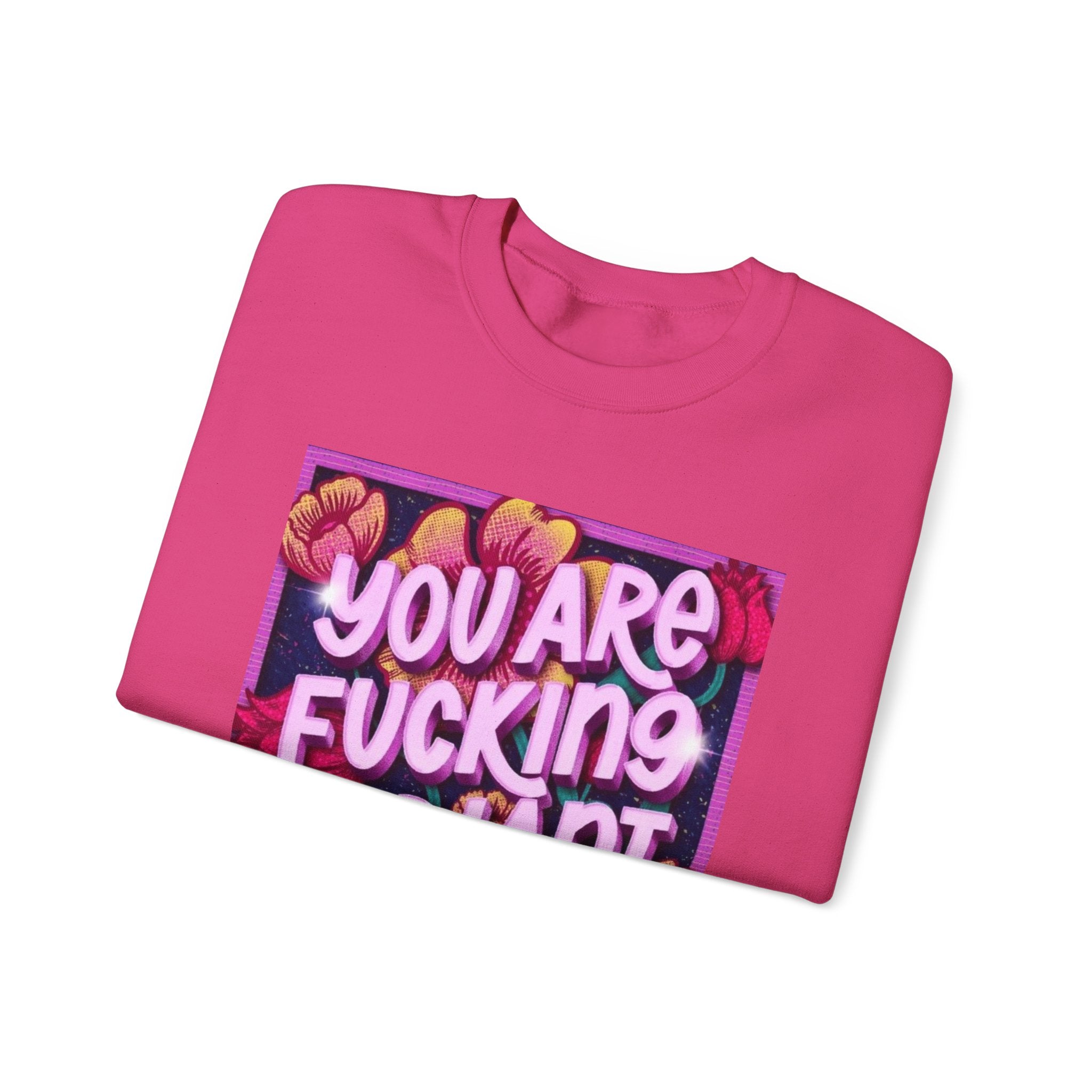 You are F****** Radiant Unisex Heavy Crewneck Sweatshirt