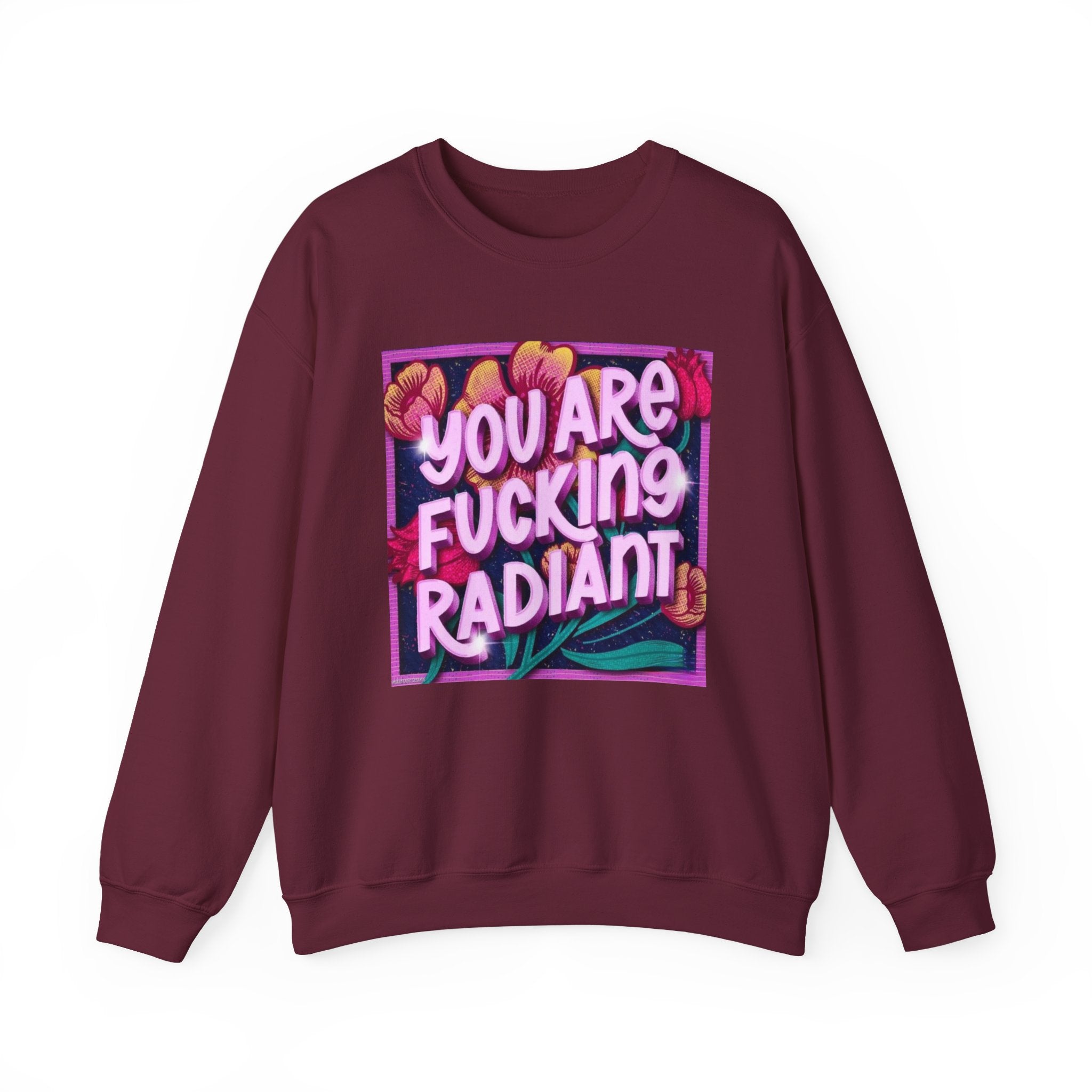 You are F****** Radiant Unisex Heavy Crewneck Sweatshirt