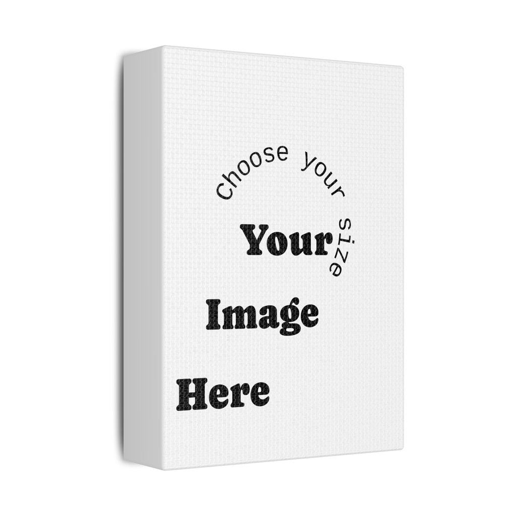 Custom Satin Canvas, Stretched Pick your Size - Send us your Image