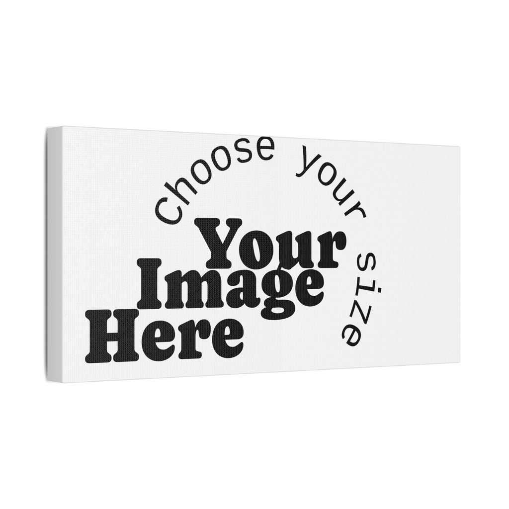 Custom Satin Canvas, Stretched Pick your Size - Send us your Image