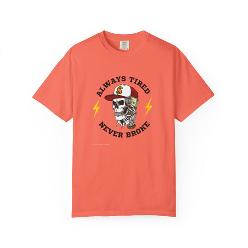 Always Tired Never Broke Skull T-Shirt