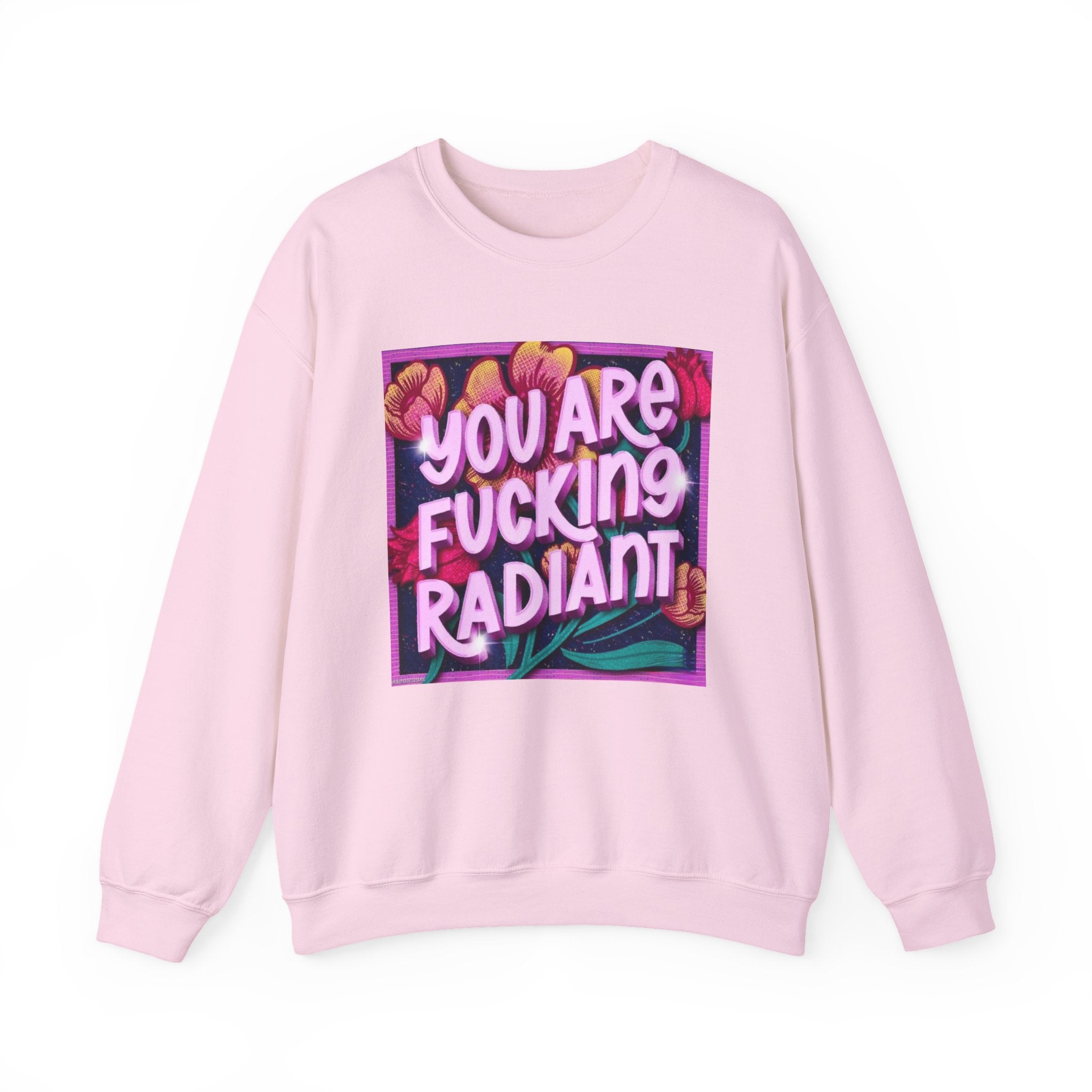 You are F****** Radiant Unisex Heavy Crewneck Sweatshirt