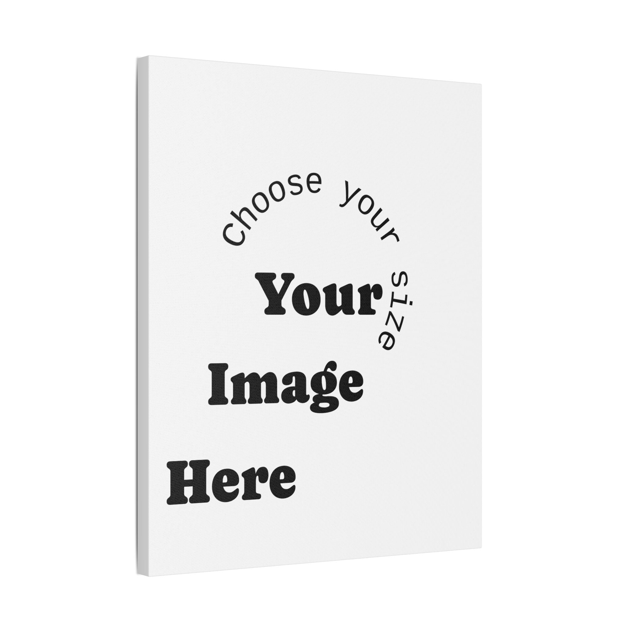 Custom Satin Canvas, Stretched Pick your Size - Send us your Image