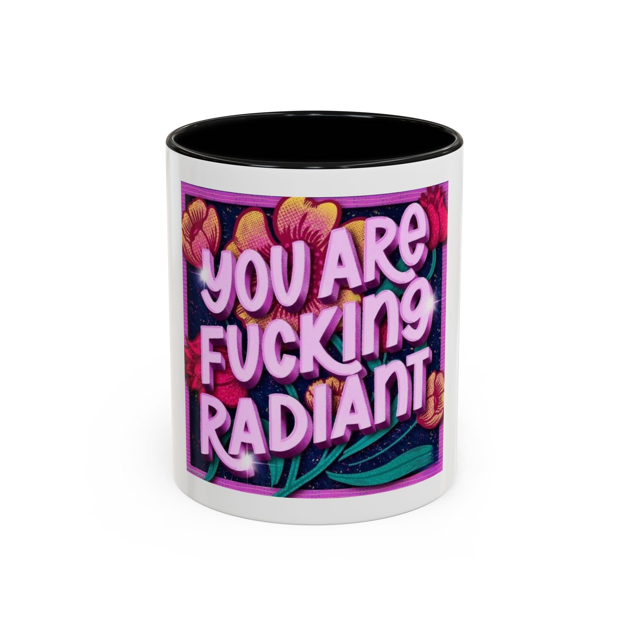 You Are Radiant Coffee Mug (11oz)