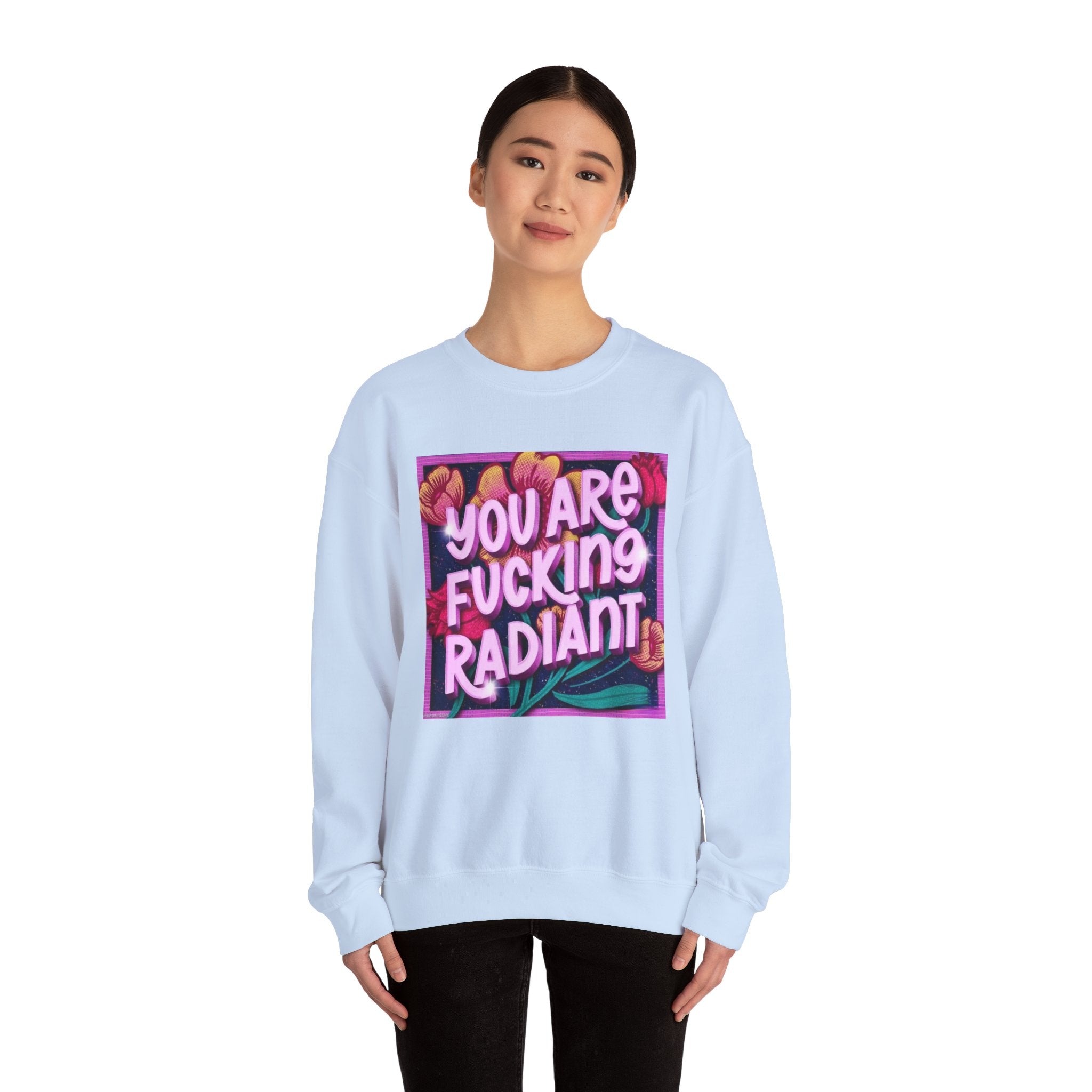 You are F****** Radiant Unisex Heavy Crewneck Sweatshirt