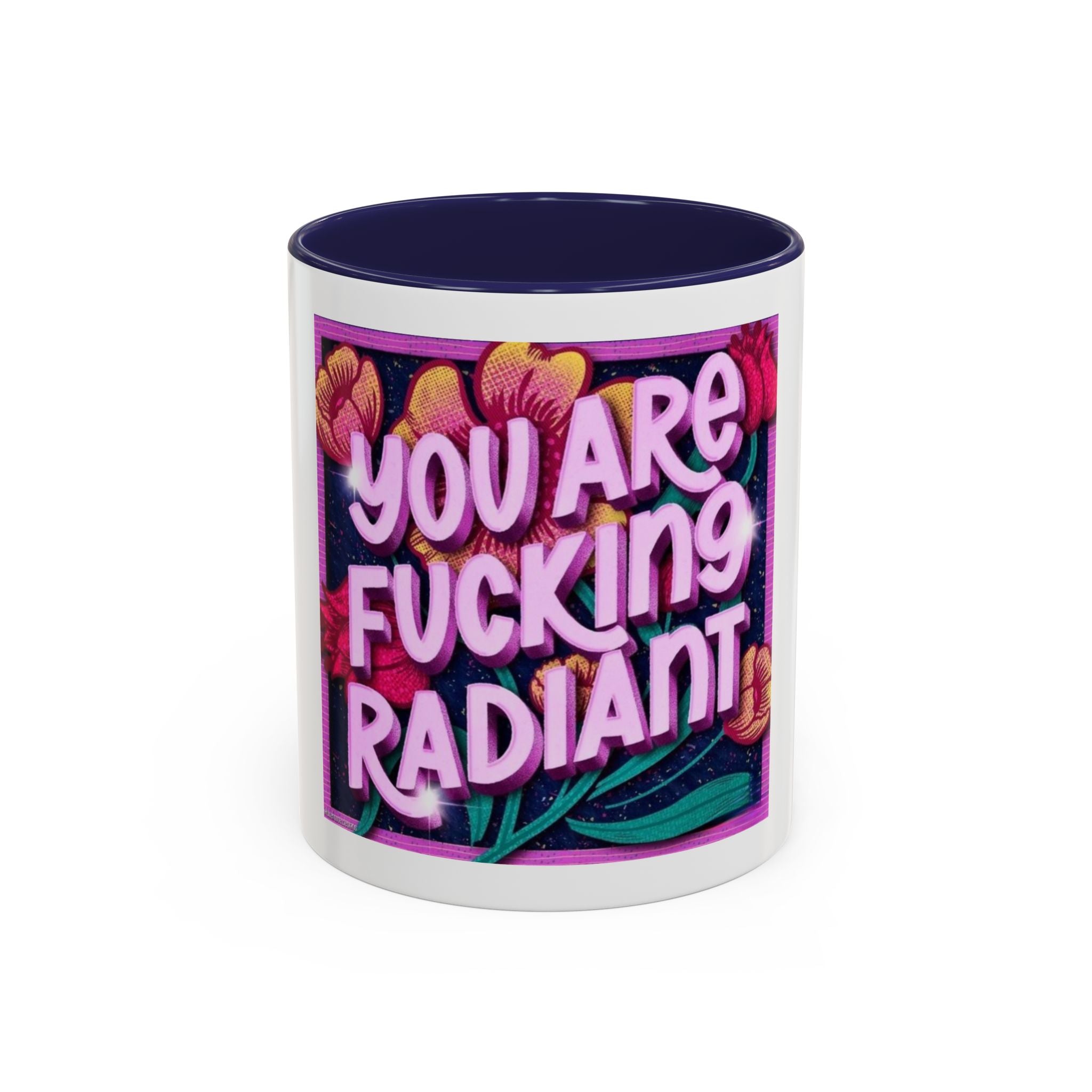 You Are Radiant Coffee Mug (11oz)