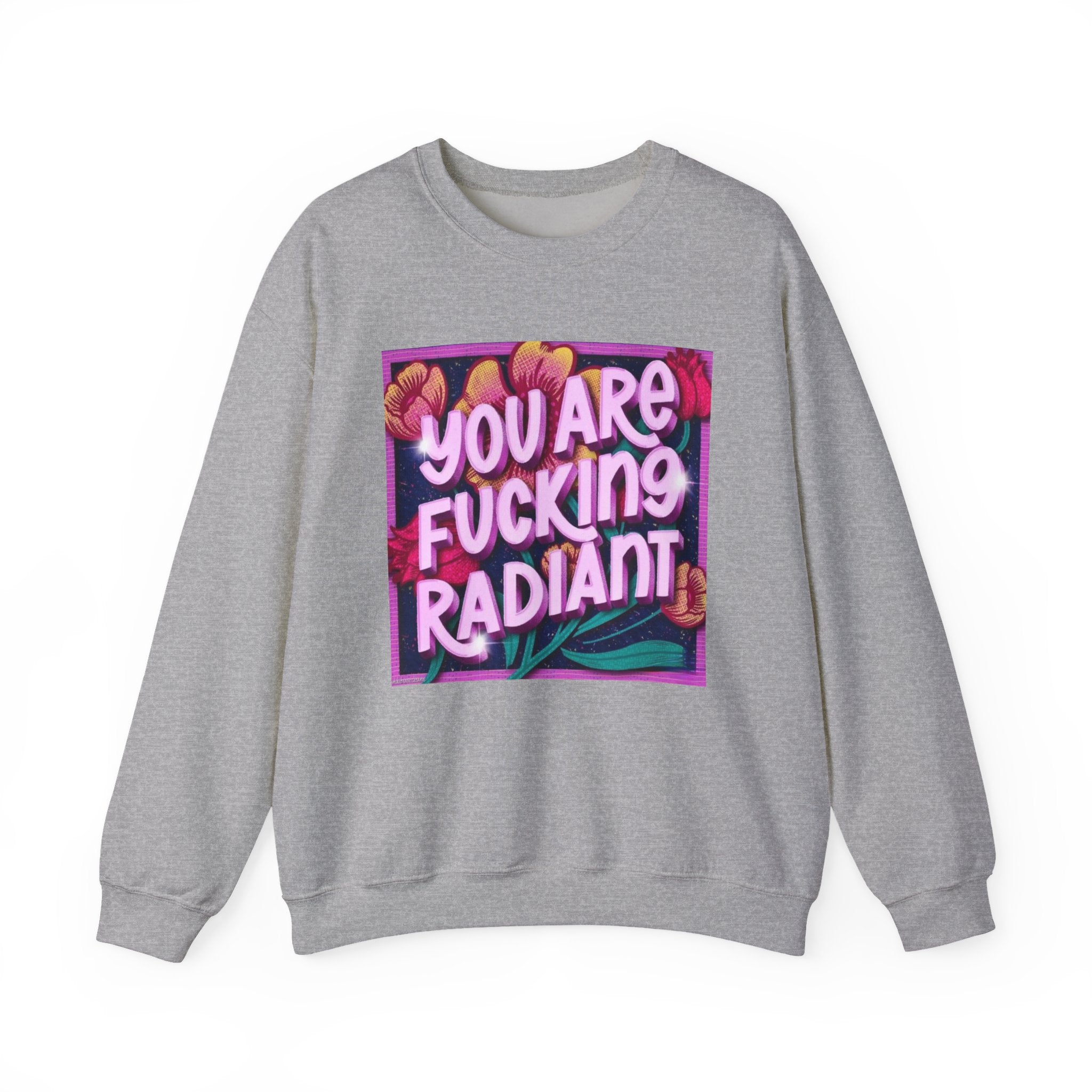 You are F****** Radiant Unisex Heavy Crewneck Sweatshirt