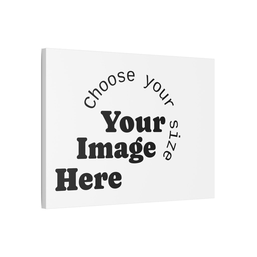 Custom Satin Canvas, Stretched Pick your Size - Send us your Image
