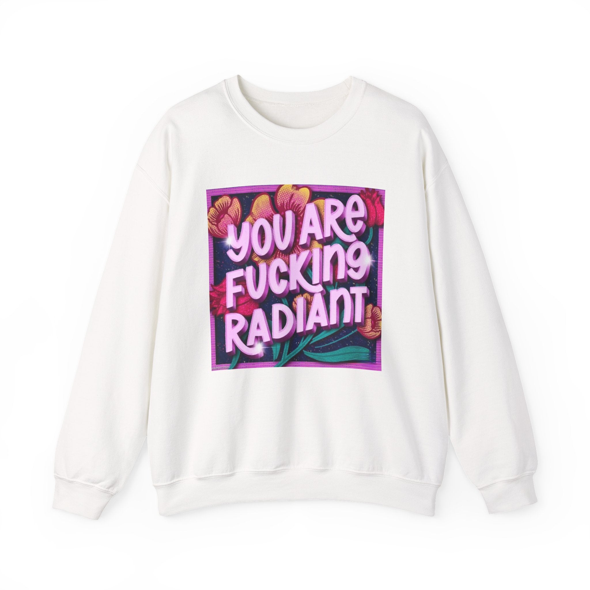 You are F****** Radiant Unisex Heavy Crewneck Sweatshirt