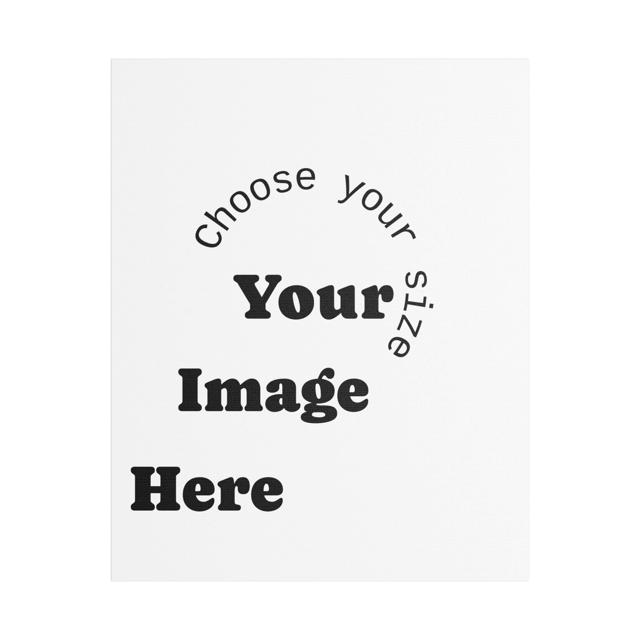 Custom Satin Canvas, Stretched Pick your Size - Send us your Image