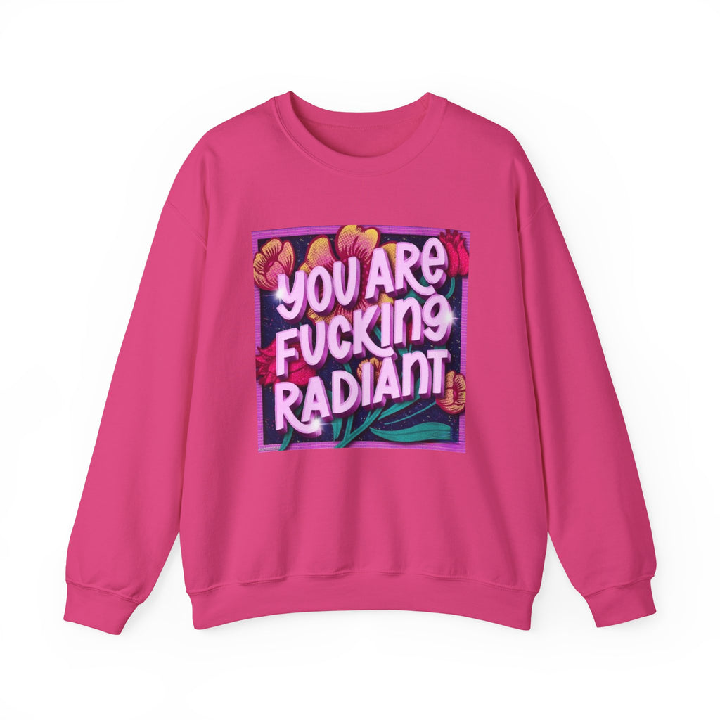 You are F****** Radiant Unisex Heavy Crewneck Sweatshirt