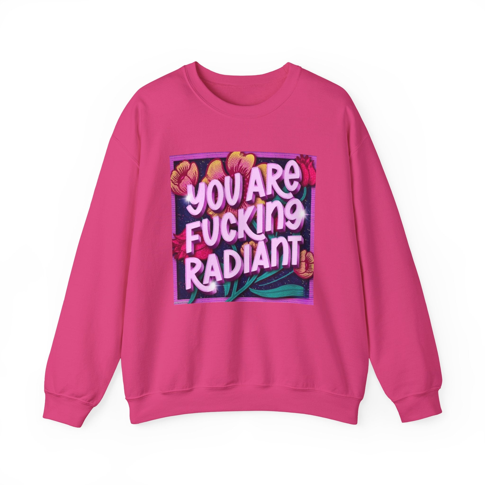 You are F****** Radiant Unisex Heavy Crewneck Sweatshirt