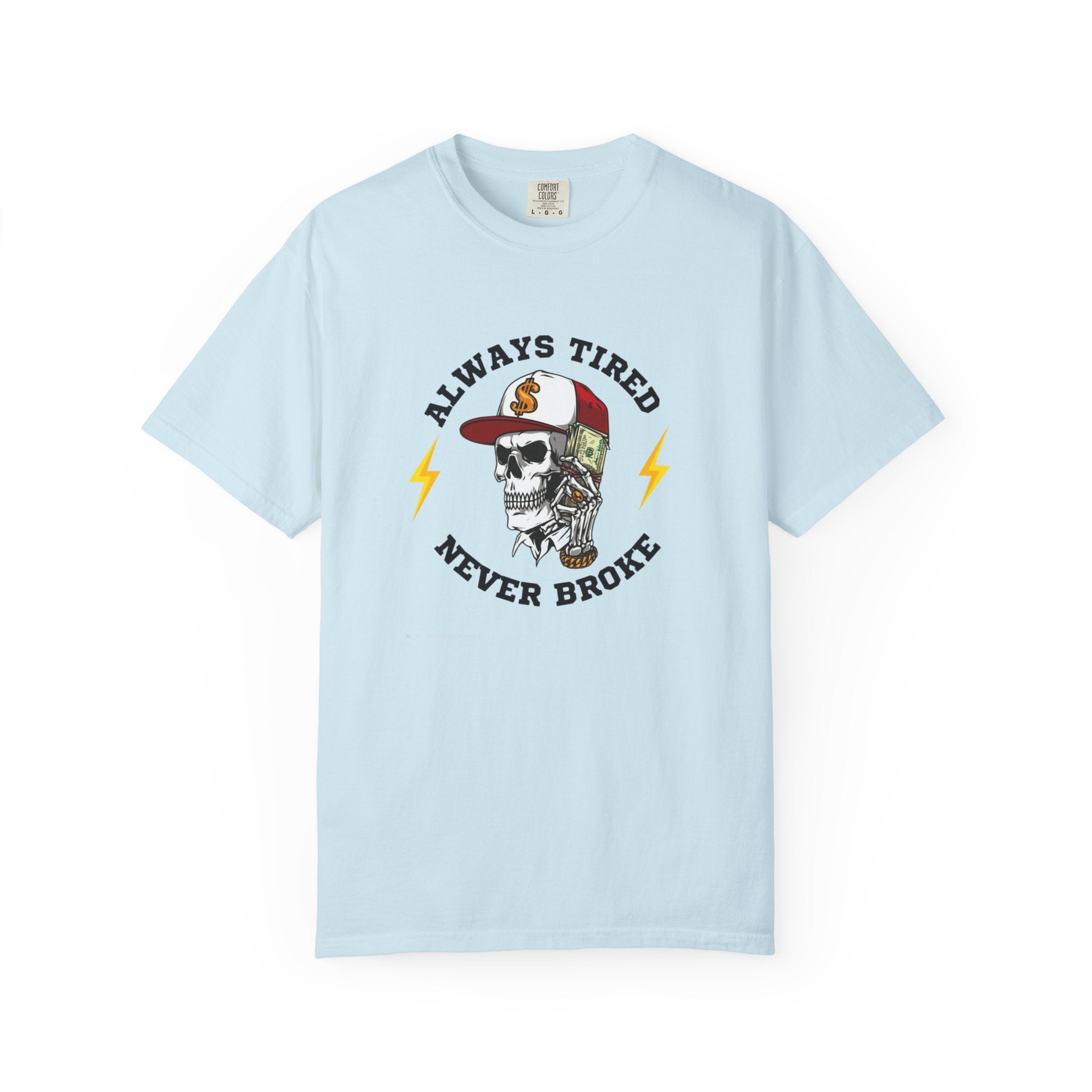 Always Tired Never Broke Skull T-Shirt