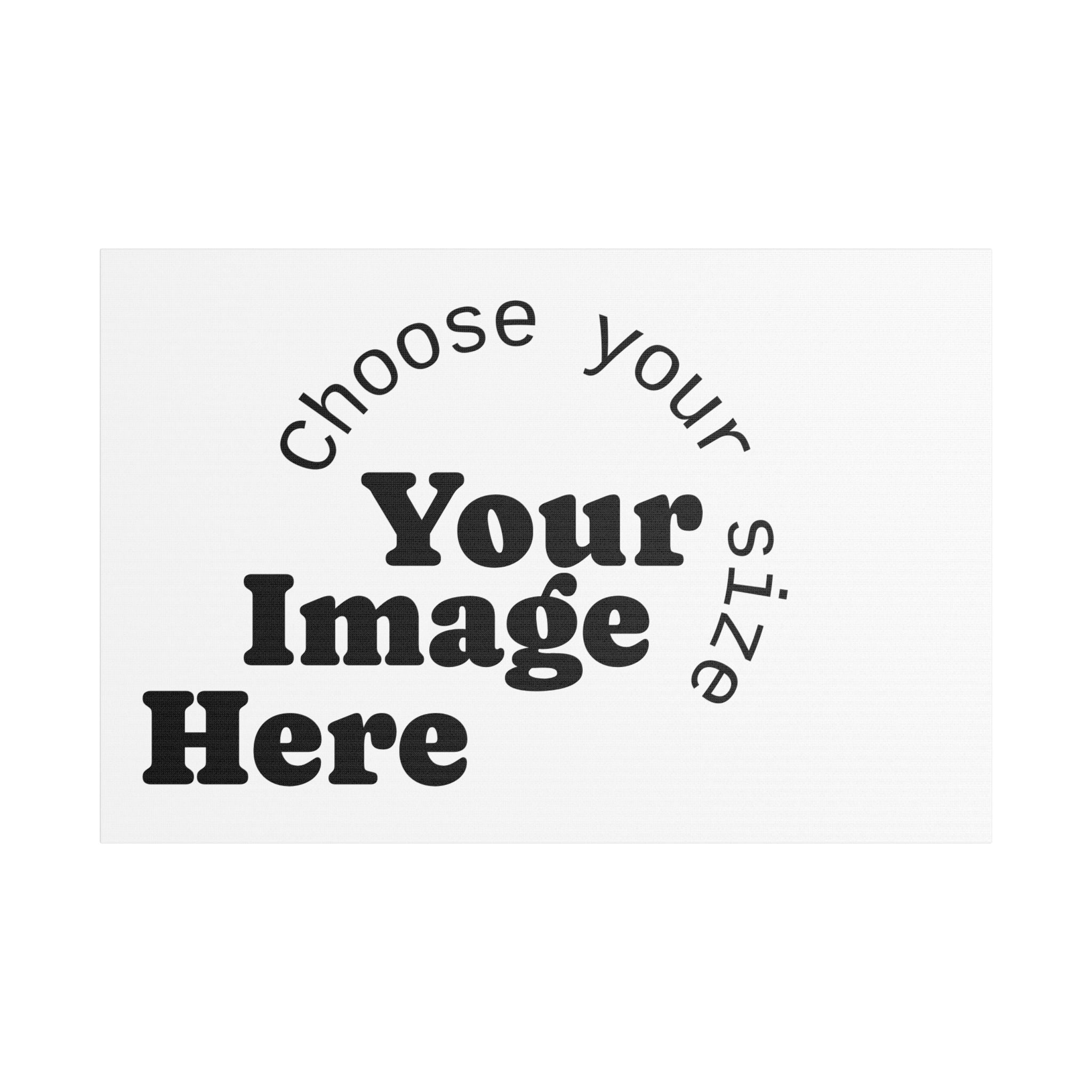 Custom Satin Canvas, Stretched Pick your Size - Send us your Image