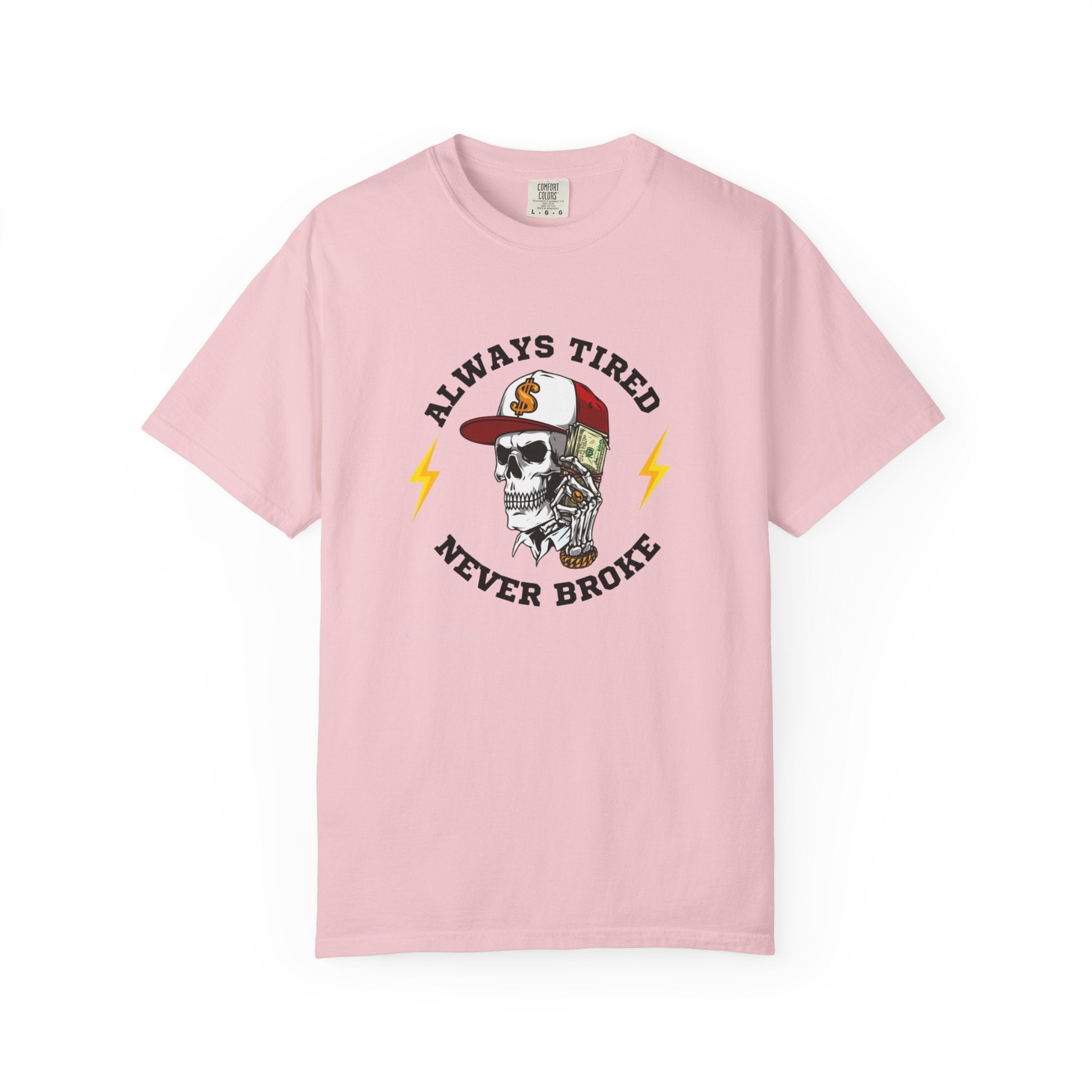 Always Tired Never Broke Skull T-Shirt