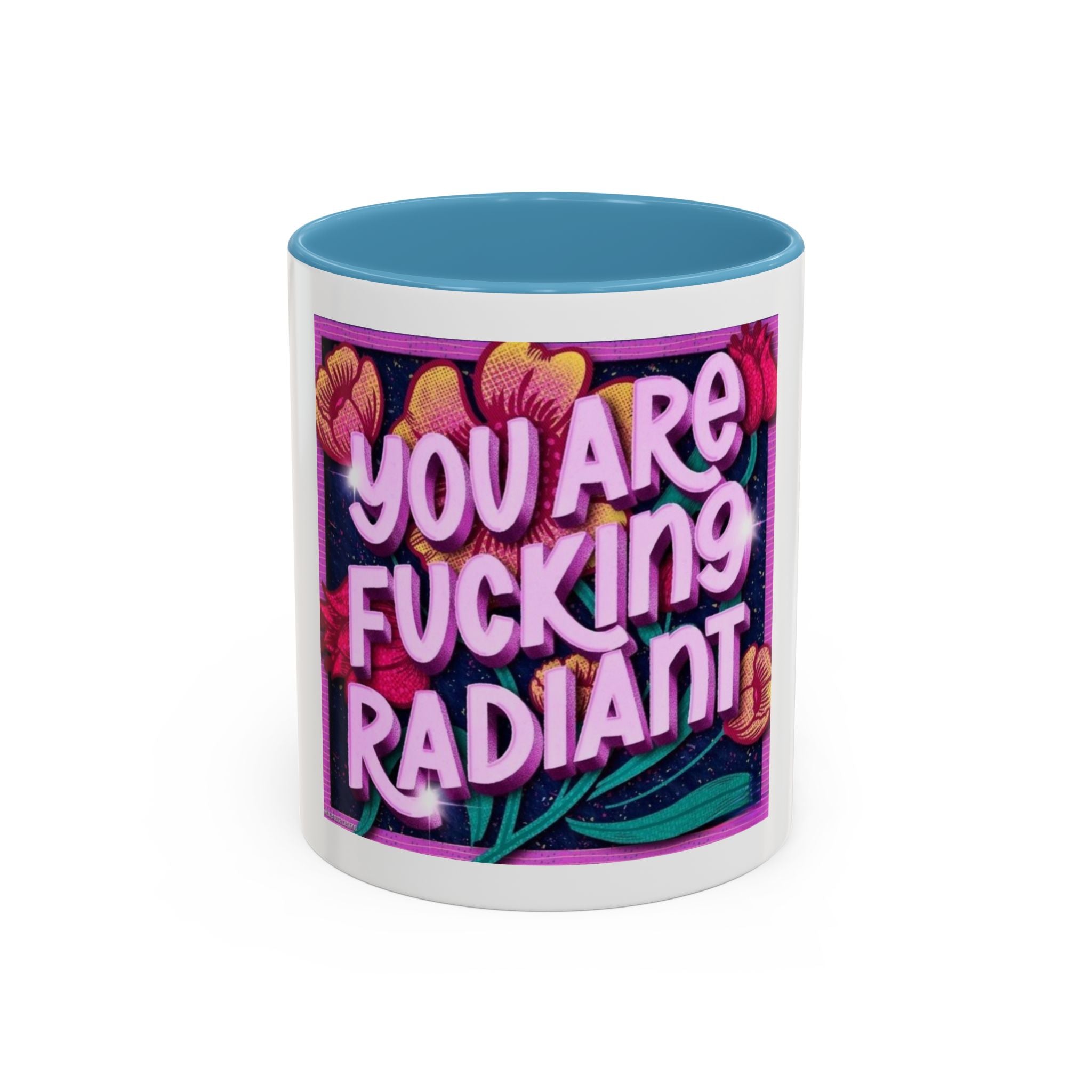 You Are Radiant Coffee Mug (11oz)