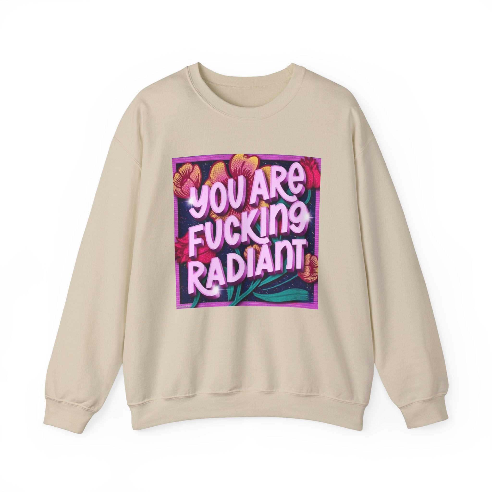 You are F****** Radiant Unisex Heavy Crewneck Sweatshirt