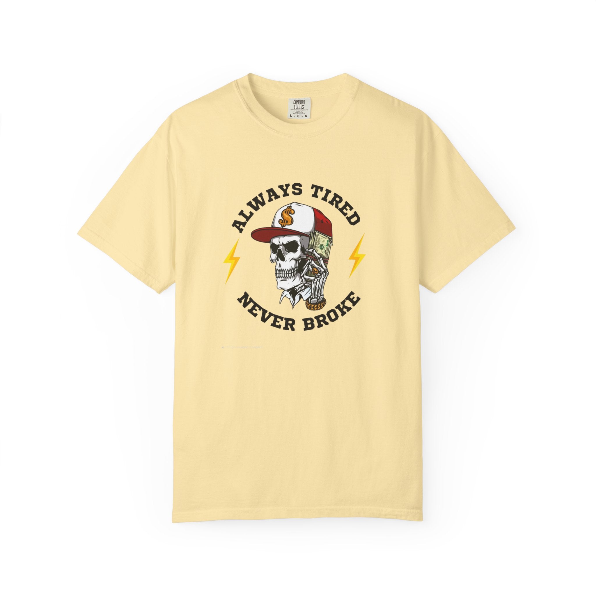 Always Tired Never Broke Skull T-Shirt