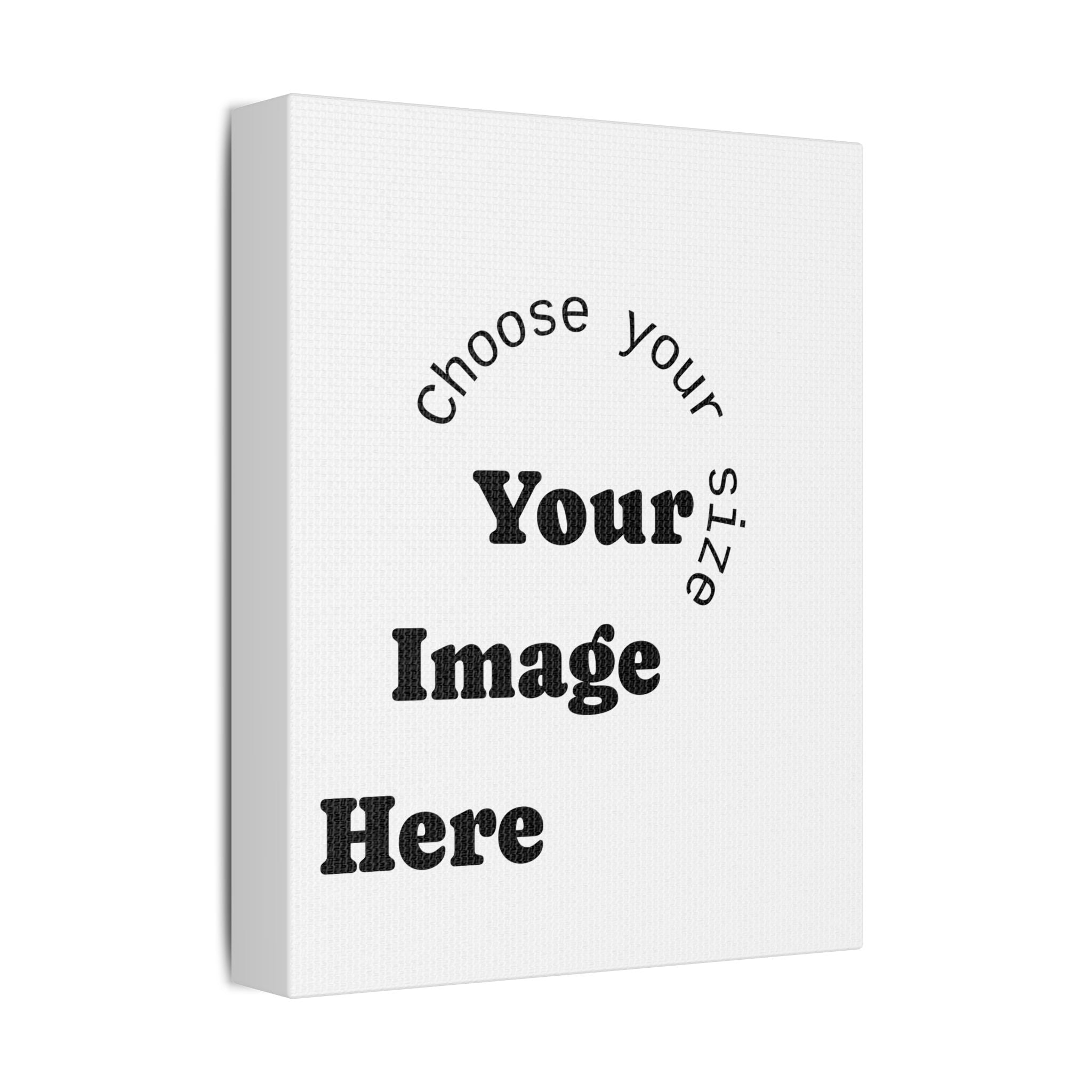 Custom Satin Canvas, Stretched Pick your Size - Send us your Image