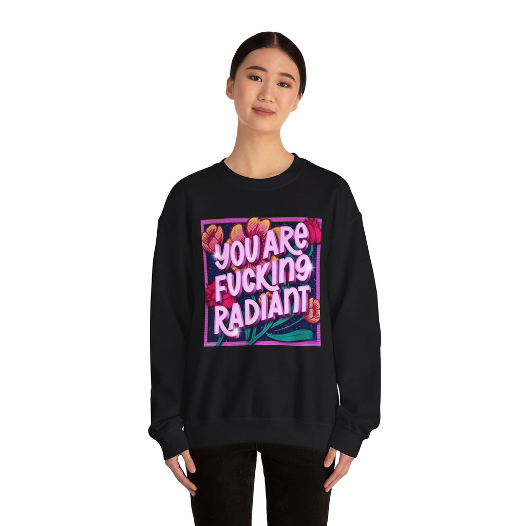 You are F****** Radiant Unisex Heavy Crewneck Sweatshirt