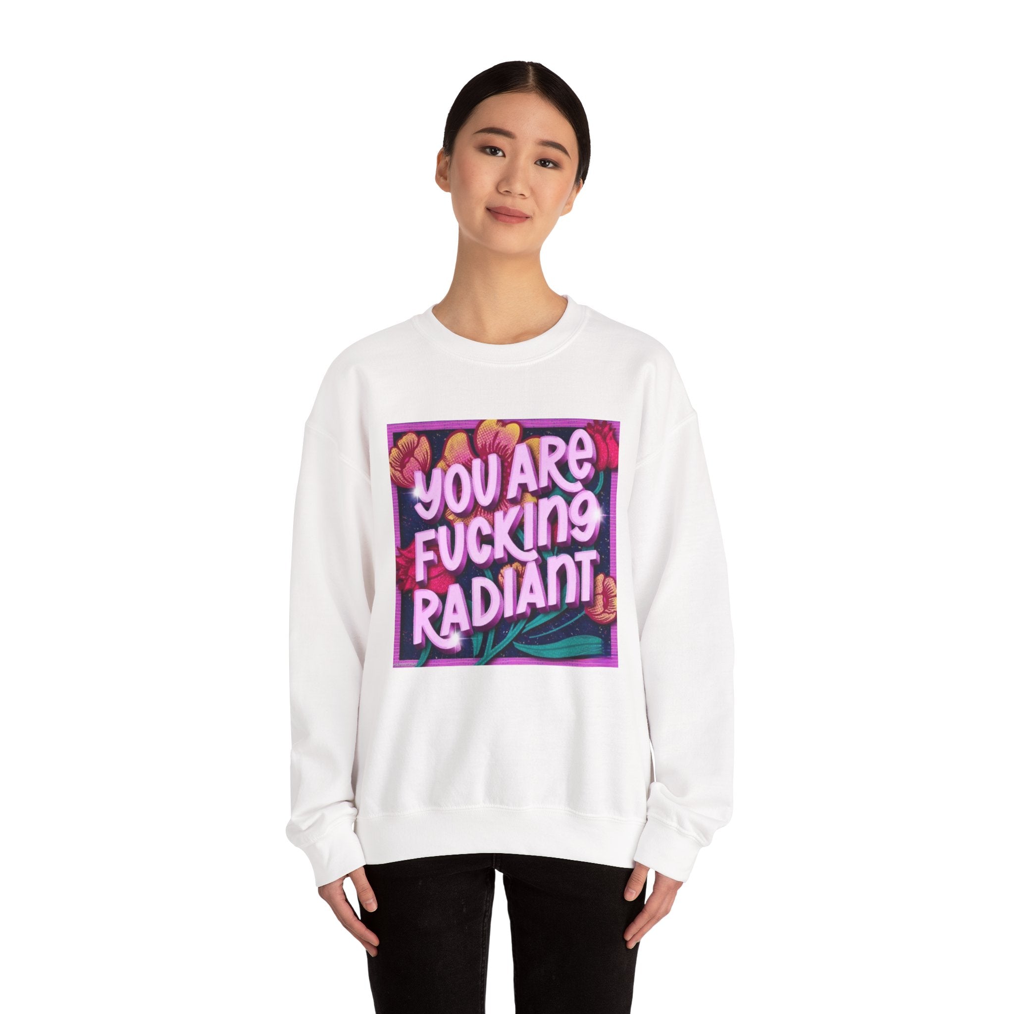 You are F****** Radiant Unisex Heavy Crewneck Sweatshirt