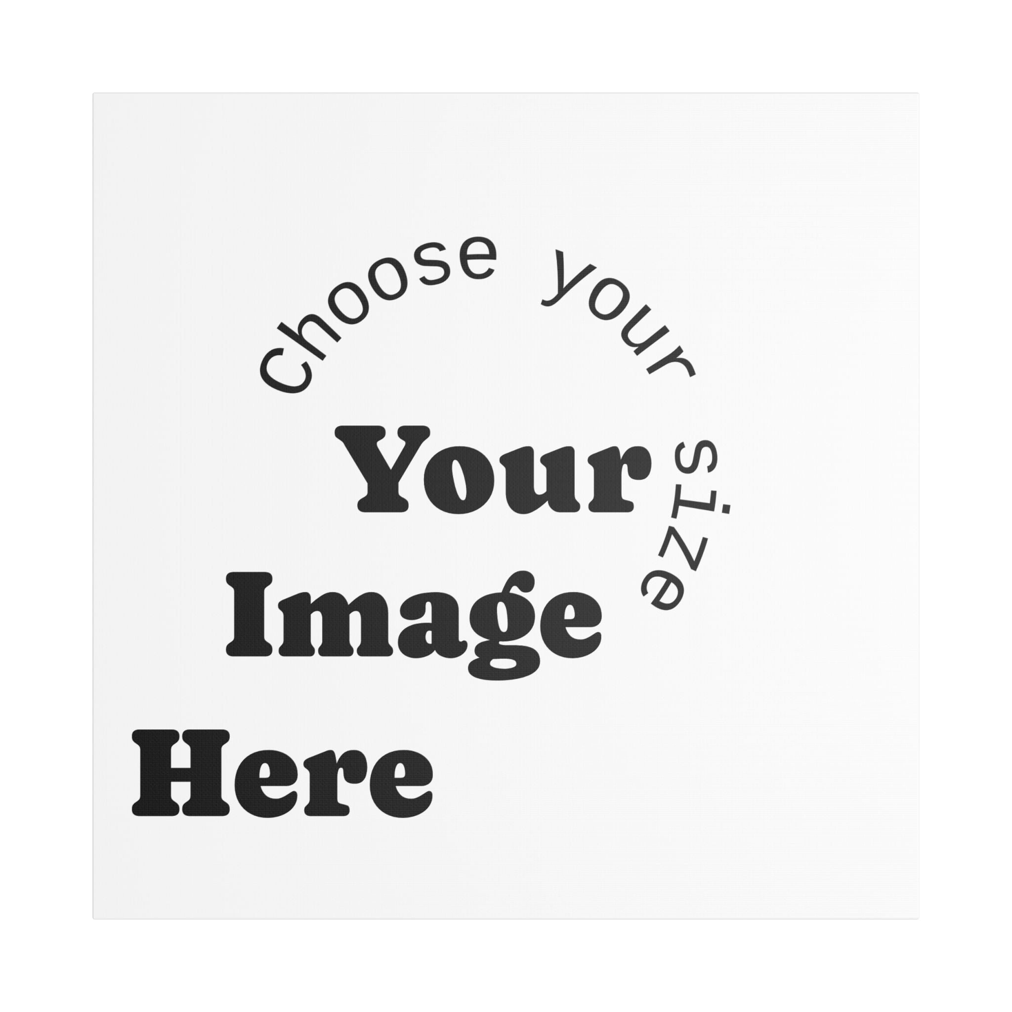 Custom Satin Canvas, Stretched Pick your Size - Send us your Image