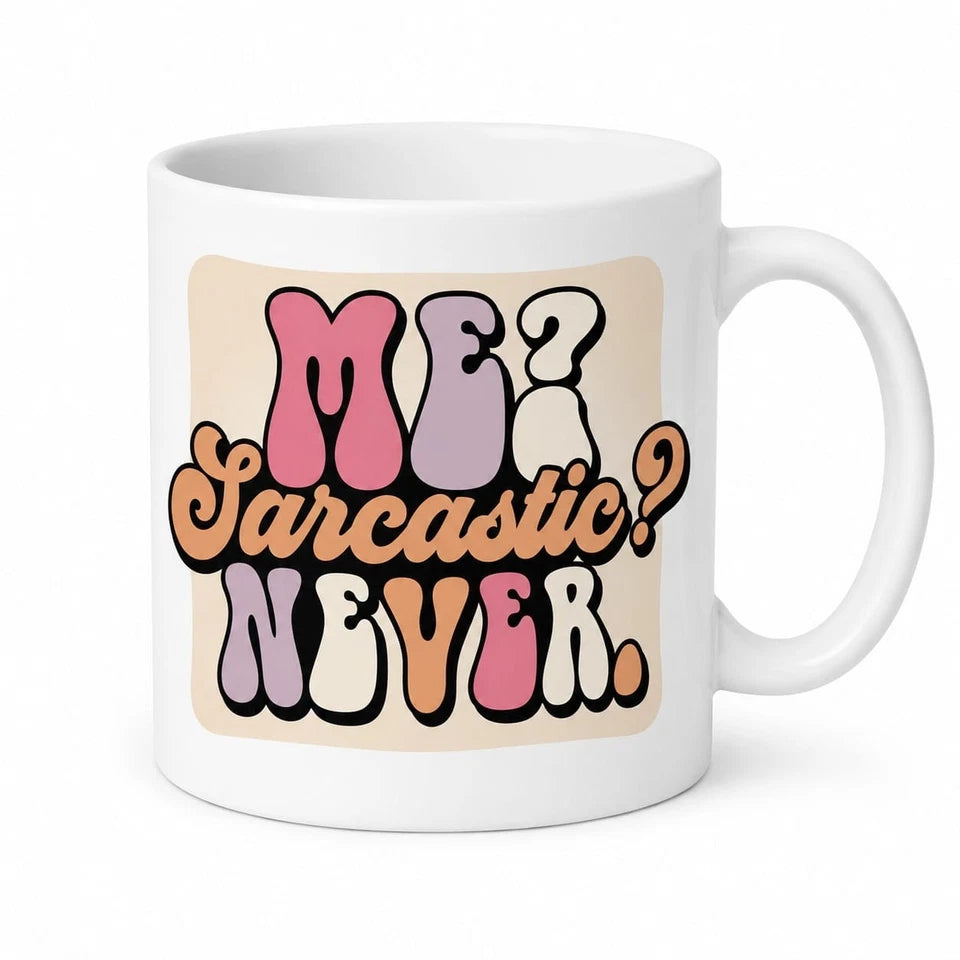 Me Sarcastic Never Coffee Mug 11oz