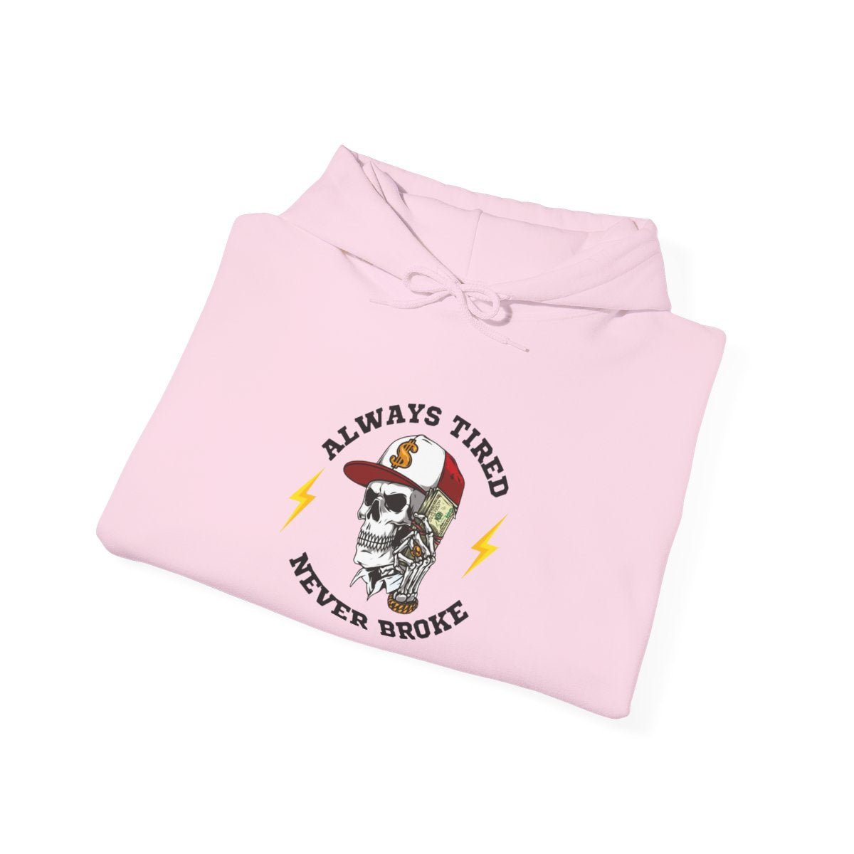 Always Tired Never Broke Skull Unisex Hoodie