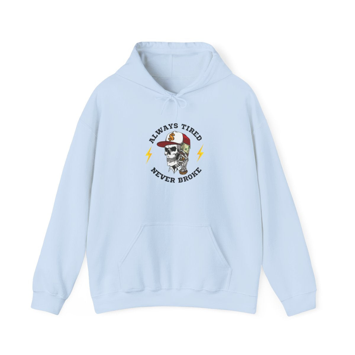 Always Tired Never Broke Skull Unisex Hoodie