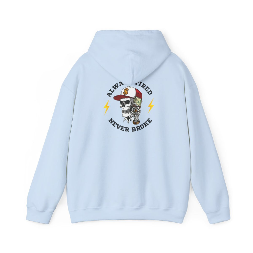 Always Tired Never Broke Skull Unisex Hoodie
