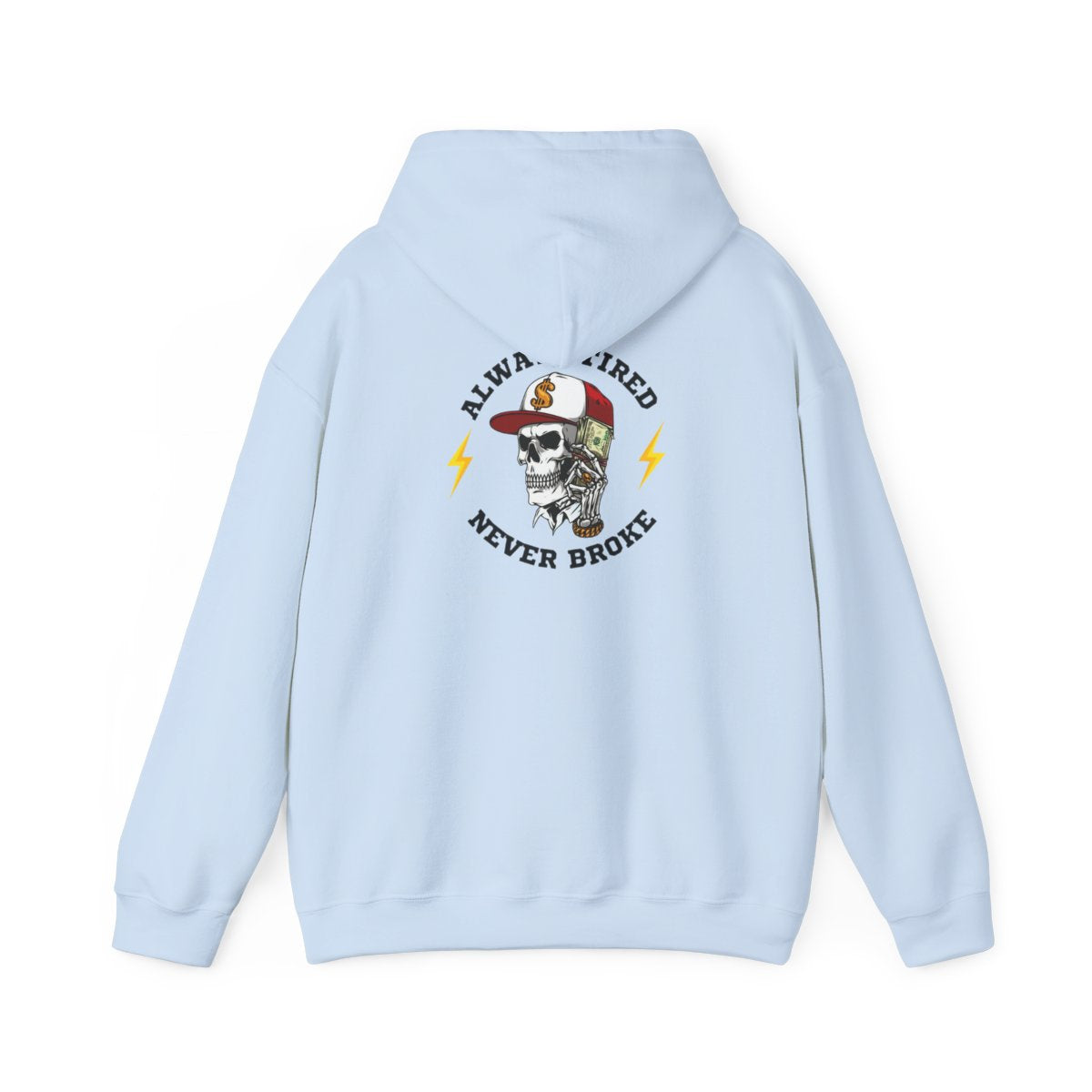 Always Tired Never Broke Skull Unisex Hoodie