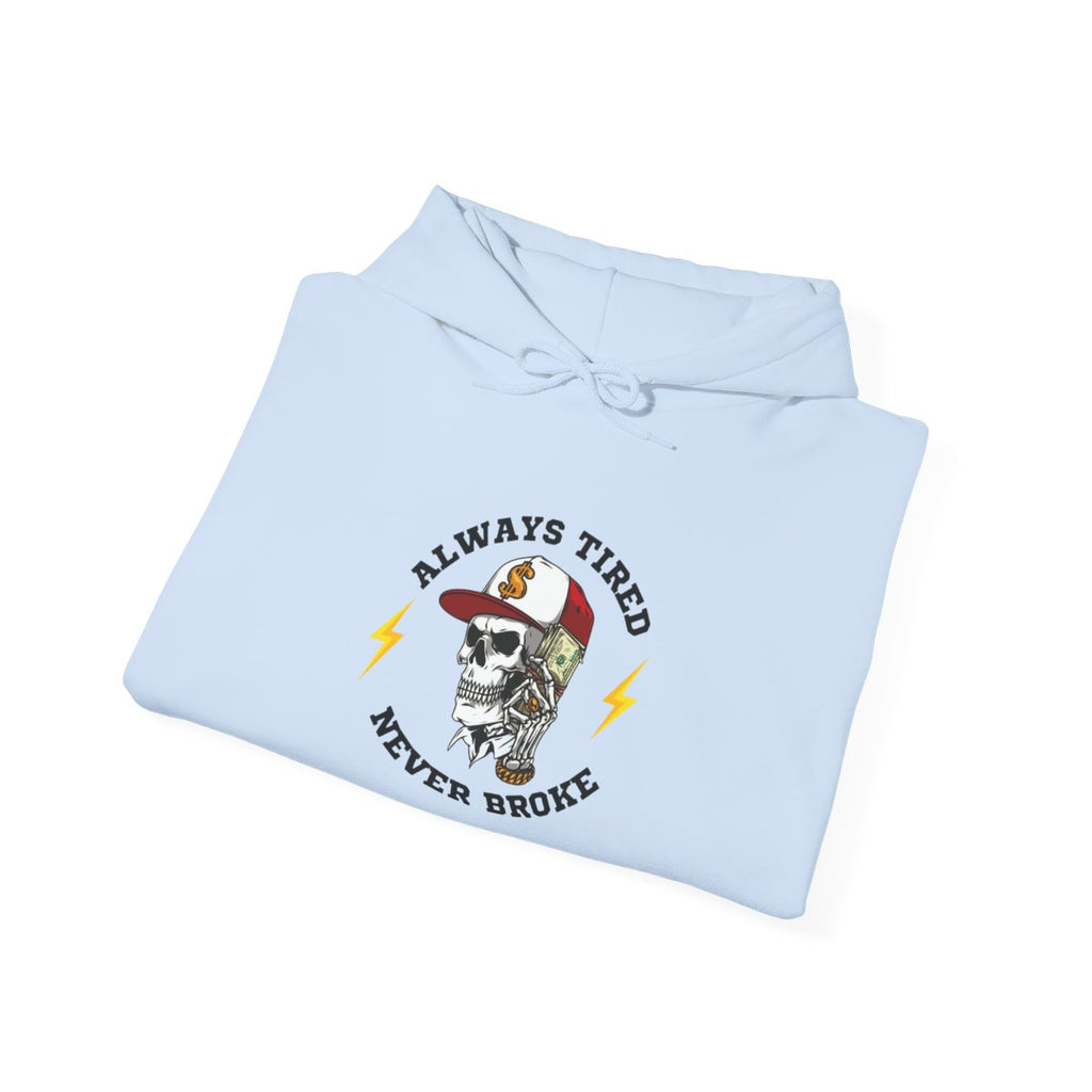 Always Tired Never Broke Skull Unisex Hoodie