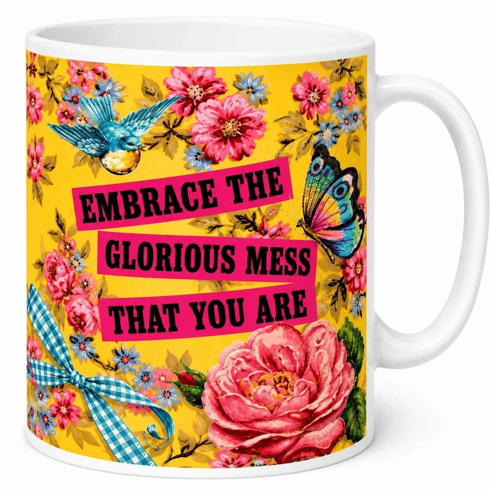 Embrace The Glorious Mess That you Are Coffee Mug 11oz