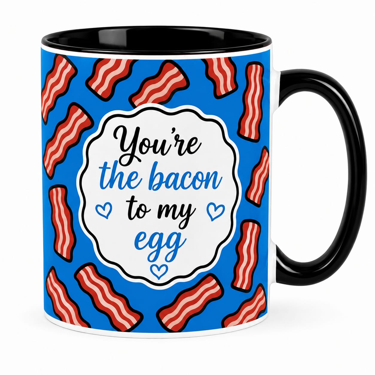 You Are The Bacon To My Egg