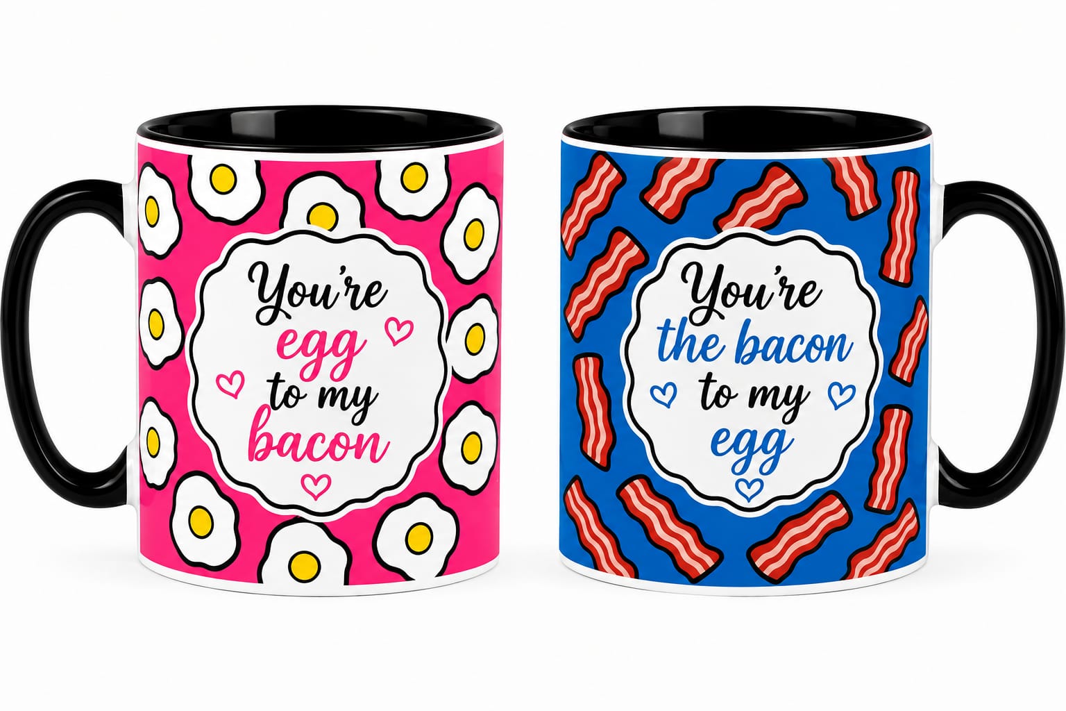 You Are The Egg / Bacon To My Bacon / Egg Coffee Tea Mugs 11oz ( 2 Mugs )