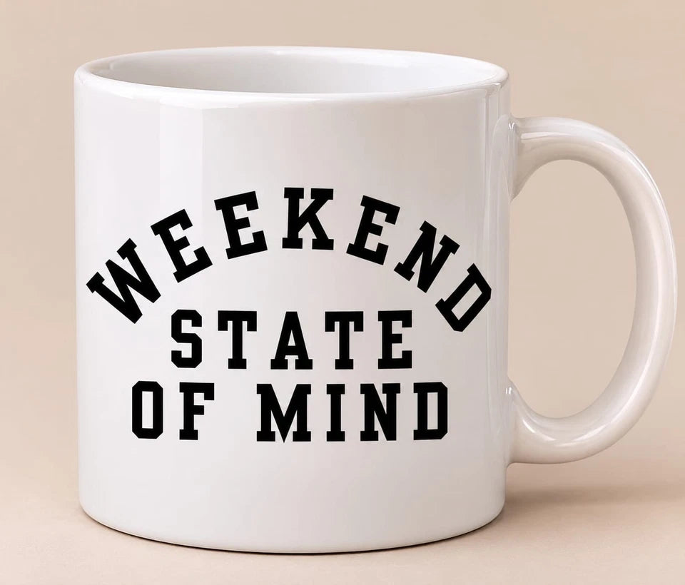 Weekend State of Mind Coffee Mug 11oz